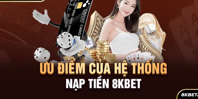 Đánh giá tính năng nạp tiền tại 8kbet